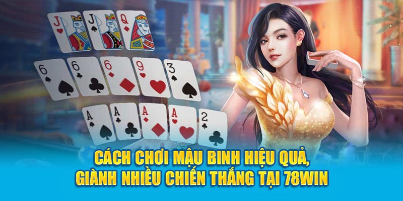 cach-choi-mau-binh-hieu-qua-gianh-nhieu-chien-thang-tai-78win.jpg 