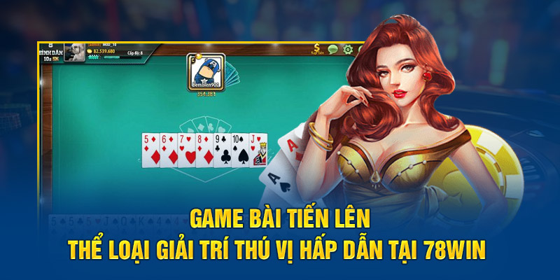 game-bai-tien-len-the-loai-giai-tri-thu-vi-hap-dan-tai-78win.jpg 